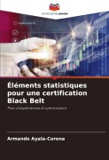 Cover-Bild zum Titel 'Éléments statistiques pour une certification Black Belt' von 'Armando Ayala-Corona'