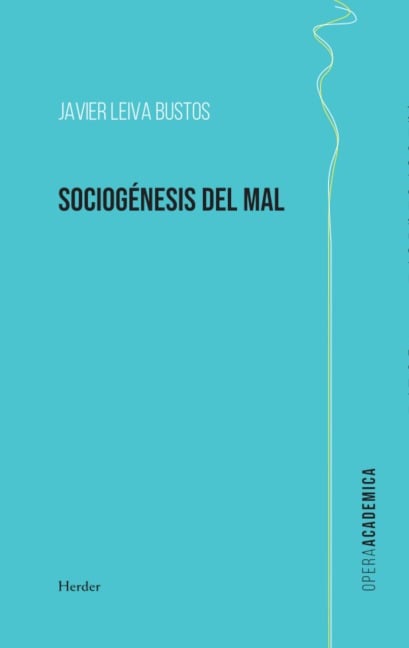 Sociogénesis del mal - Javier Leiva Bustos