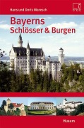 Cover-Bild zum Titel 'Bayerns Schlösser & Burgen' von 'Hans Maresch, Doris Maresch'