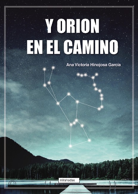 Y Orion en el camino - Ana Victoria Hinojosa García