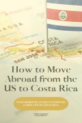 Cover-Bild zum Titel 'How to Move Abroad from the US to Costa Rica' von 'Samma Sambodhi, Luma Albright'