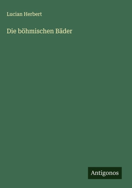 Die böhmischen Bäder - Lucian Herbert