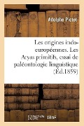 Cover-Bild zum Titel 'Les Origines Indo-Européennes. Les Aryas Primitifs, Essai de Paléontologie Linguistique' von 'Adolphe Pictet'