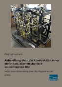 Cover-Bild zum Titel 'Abhandlung über die Konstruktion einer einfachen, aber mechanisch vollkommenen Uhr' von 'Moritz Grossmann'