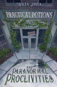 Cover-Bild zum Titel 'Practical Potions and Paranormal Proclivities' von 'Wren Jones'