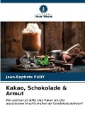 Cover-Bild zum Titel 'Kakao, Schokolade & Armut' von 'Jean-Baptiste Pany'
