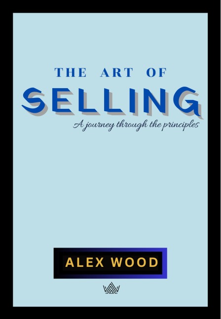 The Art of Selling - Alex Wood