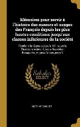 Cover-Bild zum Titel 'Mémoires pour servir à l'histoire des moeurs et usages des François depuis les plus hautes conditions jusqu'aux classes inférieures de la société: Pen' von 'Antoine Caillot'