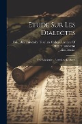 Etude Sur Les Dialectes: Neo-Caledoniens, Australiens Et Autres - Julien Bernier