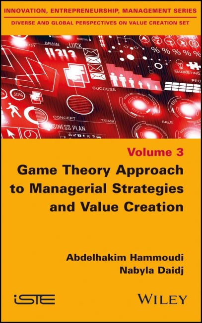 Game Theory Approach to Managerial Strategies and Value Creation - Abdelhakim Hammoudi, Nabyla Daidj