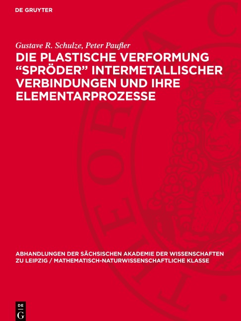 Die plastische Verformung "Spröder" intermetallischer Verbindungen und ihre Elementarprozesse - Peter Paufler, Gustave R. Schulze