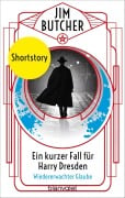 Cover-Bild zum Titel 'Ein kurzer Fall für Harry Dresden - Wiedererwachter Glaube' von 'Jim Butcher'