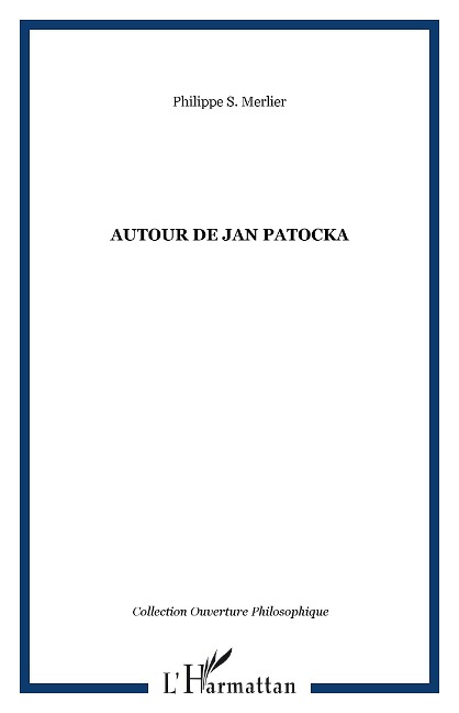 Autour de Jan Patocka - Philippe S. Merlier