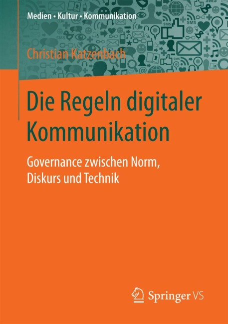 Die Regeln digitaler Kommunikation - Christian Katzenbach
