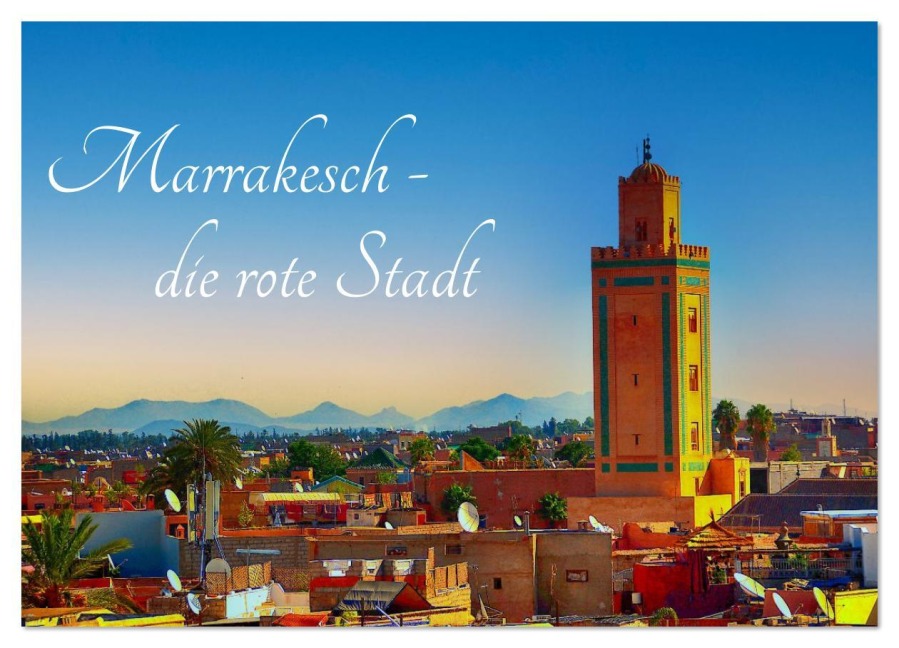 Marrakesch die rote Stadt (Wandkalender 2026 DIN A4 quer), CALVENDO Monatskalender - Gerhard Bozek