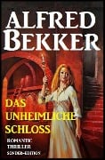 Romantic Thriller Sonder-Edition - Das unheimliche Schloss - Alfred Bekker