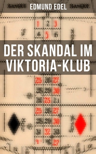 Der Skandal im Viktoria-Klub - Edmund Edel