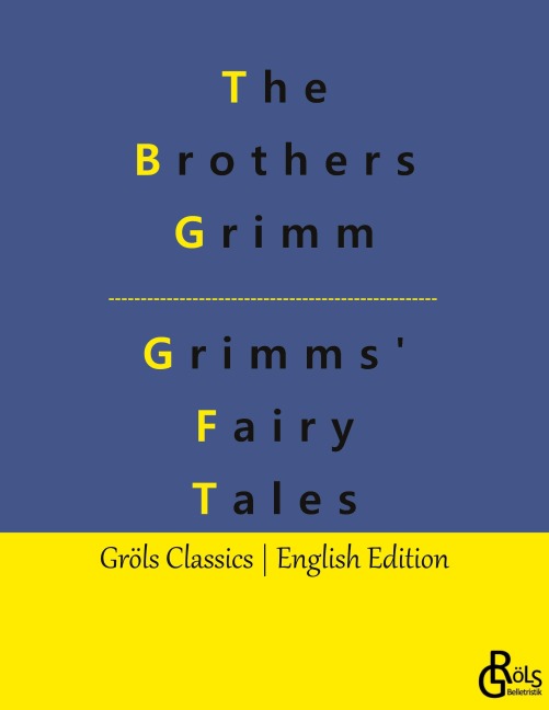 Grimms' Fairy Tales - The Brothers Grimm