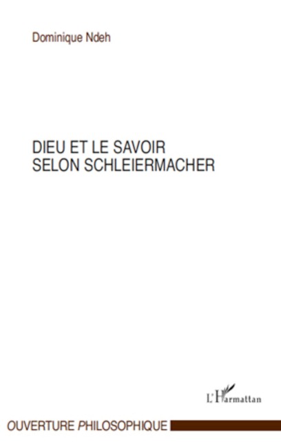 Dieu et le savoir selon Schleiermacher - Dominique Ndeh