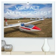 Vielfalt am Fliegerfest (hochwertiger Premium Wandkalender 2025 DIN A2 quer), Kunstdruck in Hochglanz - Liselotte Brunner-Klaus