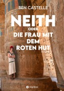 Cover-Bild zum Titel 'Neith oder Die Frau mit dem roten Hut' von 'Ben Castelle'