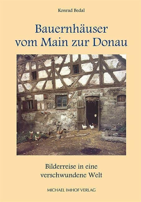 Bauernhäuser vom Main zur Donau - Konrad Bedal