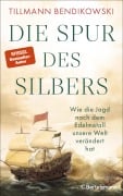 Die Spur des Silbers - Tillmann Bendikowski