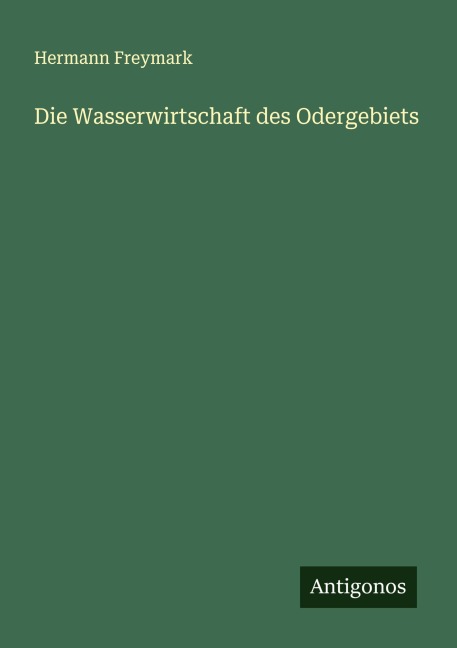 Die Wasserwirtschaft des Odergebiets - Hermann Freymark
