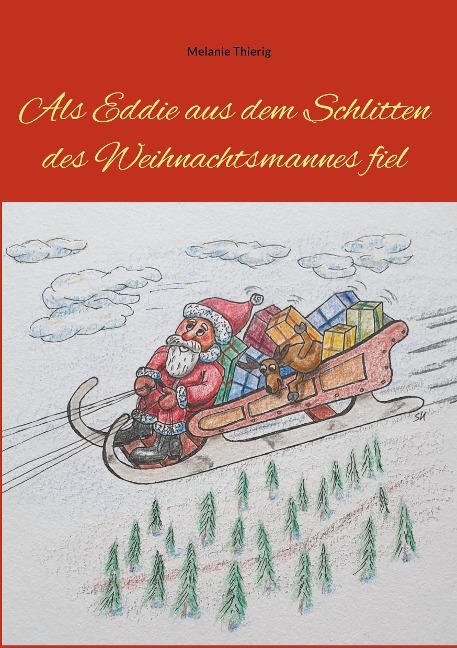 Als Eddie aus dem Schlitten des Weihnachtsmannes fiel - Melanie Thierig