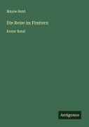 Cover-Bild zum Titel 'Die Reise im Finstern' von 'Mayne Reid'
