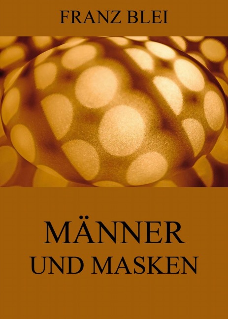 Männer und Masken - Franz Blei