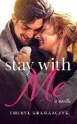 Stay with Me: a novella - Cheryl Kramarczyk