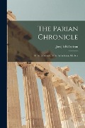 The Parian Chronicle: Or the Chronicle of the Arundelian Marbles - Joseph Robertson