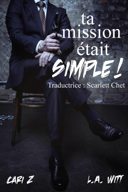 Ta mission était simple ! - Cari Z., L. A. Witt