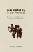 Cover-Bild zum Titel 'Was suchst du in der Fremde?' von 'Heinz Strubenhoff'