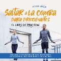Cover-Bild zum Titel 'Saltar a la comba para principiantes - El Libro de Prácticas: Cómo aprender a saltar a la comba rápidamente, adquirir técnicas de salto en poco tiempo y mejorar continuamente tus nuevas habilidades' von 'Katja Eden'