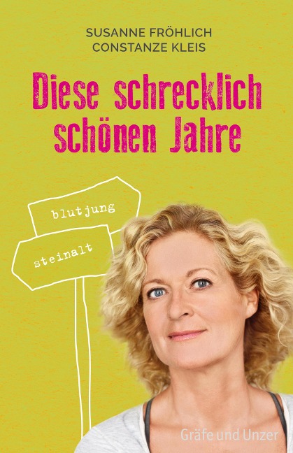 Diese schrecklich schönen Jahre - Susanne Fröhlich, Constanze Kleis