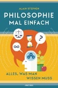 Philosophie mal einfach (für Einsteiger, Anfänger und Studierende) - Alain Stephen