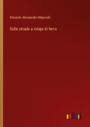 Cover-Bild zum Titel 'Sulle strade a rotaje di ferro' von 'Giovanni Alessandro Majocchi'