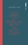 Cover-Bild zum Titel 'Das Leben ist sinnlos, wenn du nicht liebst' von 'Jens Böttcher'