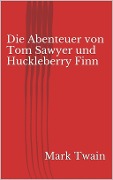 Cover-Bild zum Titel 'Die Abenteuer von Tom Sawyer und Huckleberry Finn' von 'Mark Twain'