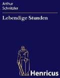 Cover-Bild zum Titel 'Lebendige Stunden' von 'Arthur Schnitzler'
