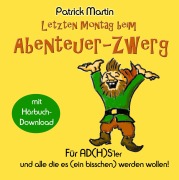 Cover-Bild zum Titel 'Letzten Montag beim Abenteuer-Zwerg' von 'Patrick Martin'