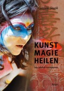Cover-Bild zum Titel 'Kunst-Magie-Heilen' von 'Cambra Skadé'
