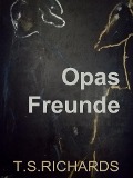 Cover-Bild zum Titel 'Opas Freunde' von 'T. S. Richards'