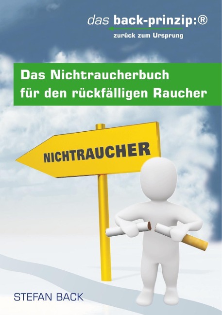 Das Nichtraucherbuch für den rückfälligen Raucher - Stefan Back