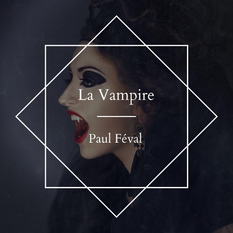 La Vampire - Paul Féval