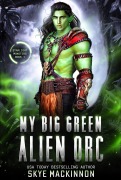 Cover-Bild zum Titel 'My Big Green Alien Orc' von 'Skye Mackinnon'