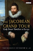 Cover-Bild zum Titel 'The Jacobean Grand Tour' von 'Edward Chaney, Timothy Wilks'