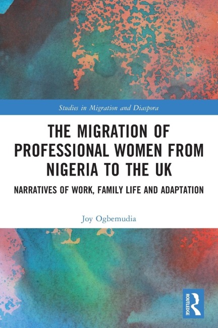 The Migration of Professional Women from Nigeria to the UK - Joy Ogbemudia